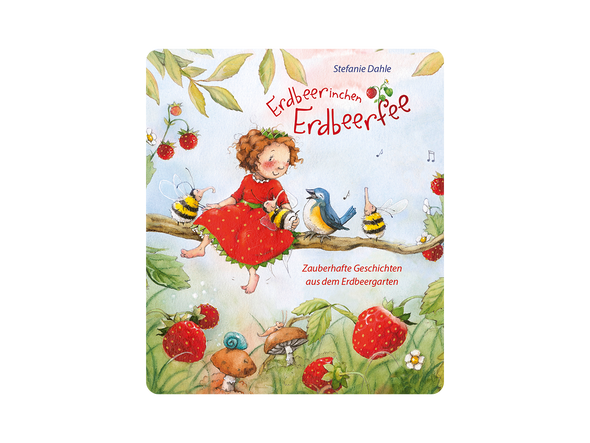 Erdbeerinchen Erdbeerfee - Zauberhafte Geschichten aus dem Erdbeergarten