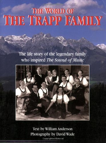 he World of the Trapp Family: The Life of the Legendary Family Who Inspired the "sound of Music"